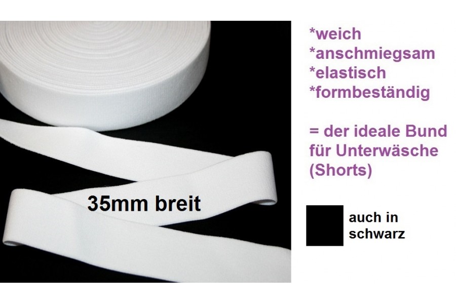 1m Gummibund 35mm ( weicher Griff) für Unterwäsche/Shorts weiss oder schwarz